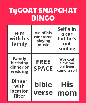 Print 100+ TyGOAT SNAPCHAT BINGO Cards